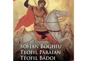 Mari duhovnici ai neamului. Sofian Boghiu, Teofil Paraian, Teofil Badoi, Serafim Man - Coordonator George Crasnean