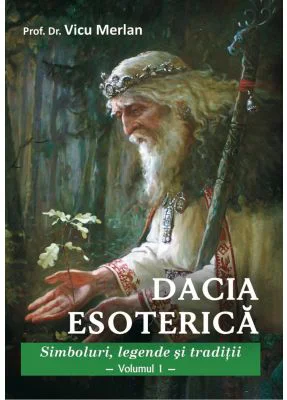 Dacia Esoterica (doua volume) - Prof. Dr. Vicu Merlan