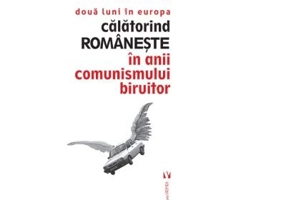 Doua luni in Europa. Calatorind romaneste in anii comunismului biruitor - Silvia Colfescu