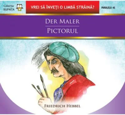 Der maler / Pictorul - Friedrich Hebbel