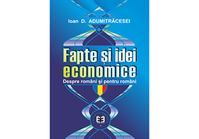 Fapte si idei economice despre romani si pentru romani - Ioan D. Adumitracesei