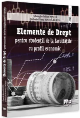 Elemente de Drept pentru studentii de la facultatile cu profil economic - Stefania Diana Ionita-Burda, Gheorghe-Iulian Ionita
