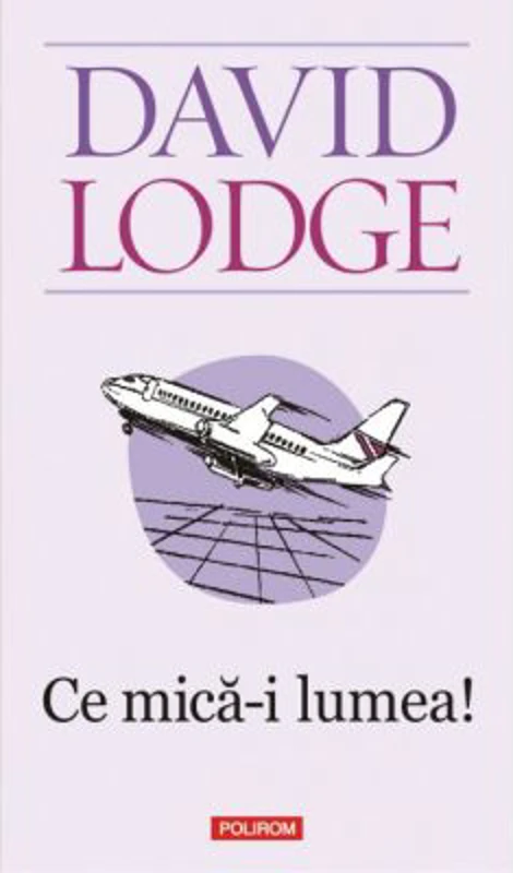 Ce mica-i lumea! - David Lodge