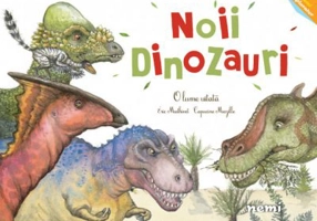 Noii dinozauri - O lume uitata - Capucine Mazille, Eric Mathivet