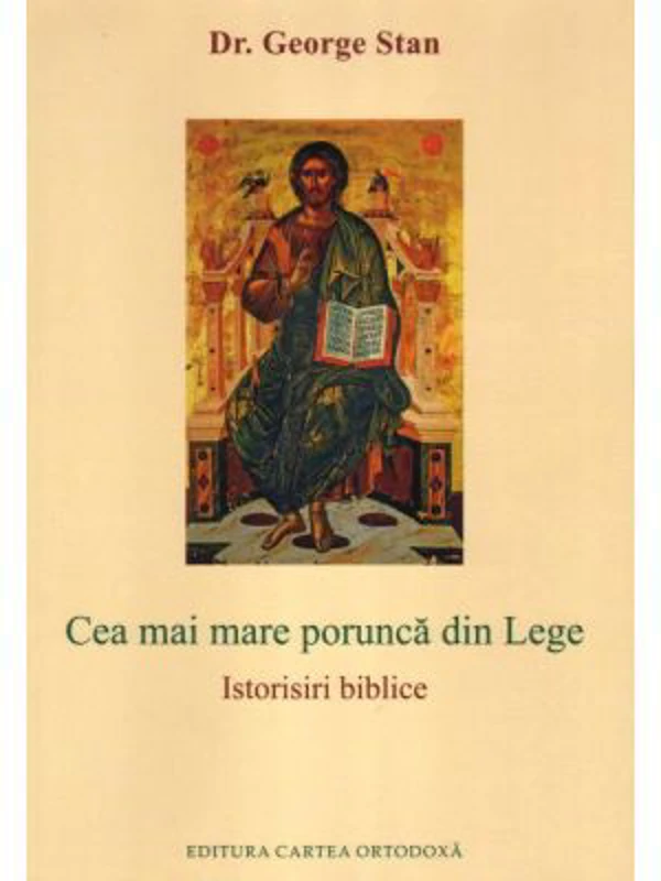 Cea mai mare porunca din Lege. Istorisiri biblice - George Stan