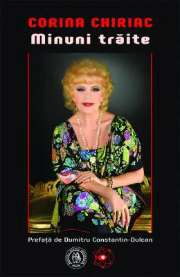 Minuni traite - Corina Chiriac, prefata de Dumitru Constantin-Dulcan
