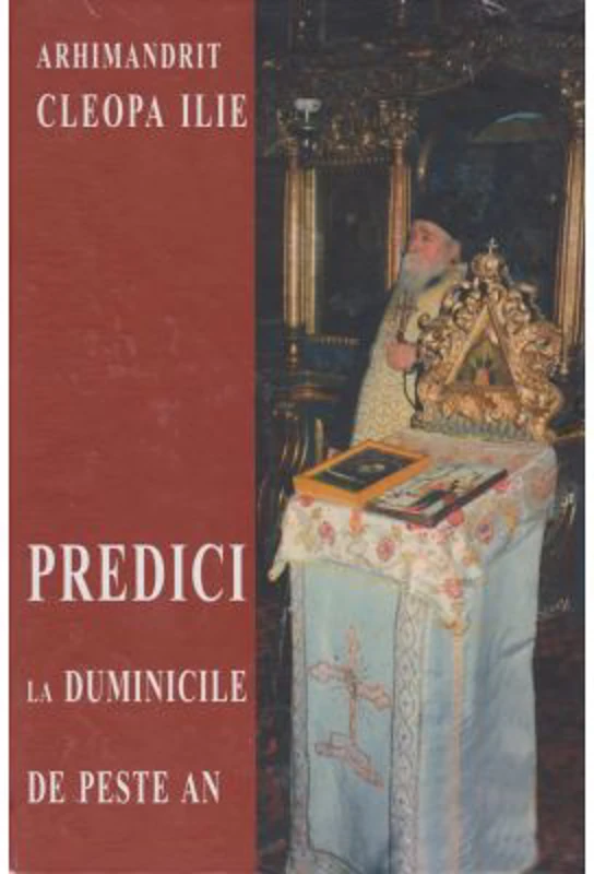 Predici la duminicile de peste an - Arhim. Ilie Cleopa