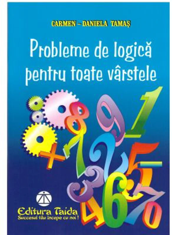 Probleme de logica pentru orice varsta - Carmen Daniela Tamas