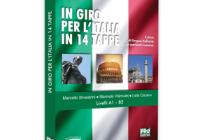 IN GIRO PER L’ITALIA IN 14 TAPPE. Corso di lingua italiana per parlanti rumeno Livelli A1 – B2 - Marcello Silvestrini, Marinela Vramulet, Lidia Cazacu