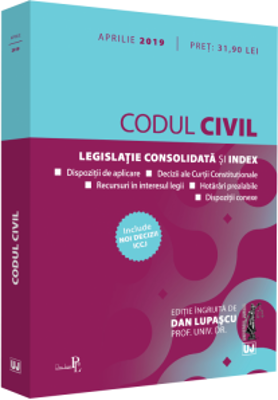 Codul civil aprilie 2019. Legislatie consolidata si index