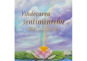 Vindecarea sentimentelor… din inima ta - Karol K. Truman