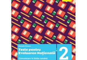 Teste pentru evaluarea nationala la finalul clasei a 2-a. Comunicare in Limba romana. Matematica si explorarea mediului - Manuela Dinescu