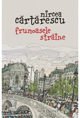 Frumoasele straine - Mircea Cartarescu