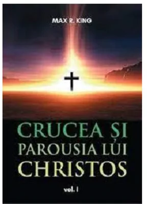 Crucea si Parousia lui Christos, volumul 1