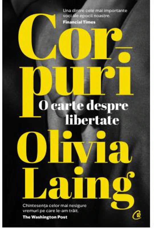 Corpuri. O carte despre libertate - Olivia Laing