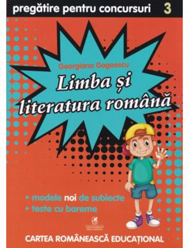 Culegere de pregatire pentru concursuri scolare, Limba si literatura Romana, Clasa a 3-a - Georgiana Gogoescu