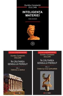 Pachet 2 volume: In cautarea sensului pierdut si Inteligenta materiei - Dumitru Constantin Dulcan