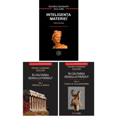 Pachet 2 volume: In cautarea sensului pierdut si Inteligenta materiei - Dumitru Constantin Dulcan