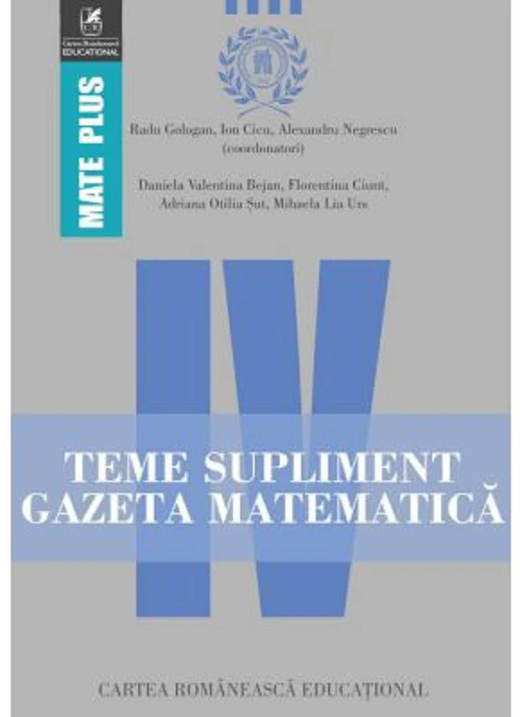 Teme supliment Gazeta Matematica. Clasa a 4-a - Radu Gologan, Ion Cicu, Alexandru Negrescu