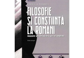 Filosofie si constiinta la romani. Philosophy and consciousness with the romanians - Gabriela Pohoata