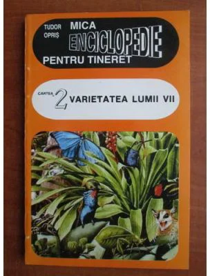 Mica enciclopedie pentru tineret, volumul 2. Varietatea lumii vii