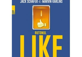 Butonul Like. Cum sa ii castigi pe ceilalti - Jack Schaefer, Marvin Karlins