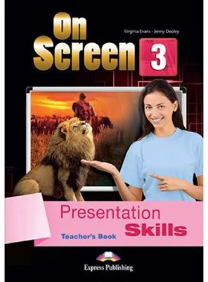 Curs limba engleza On Screen 3 Presentation skills Manualul profesorului - Virginia Evans