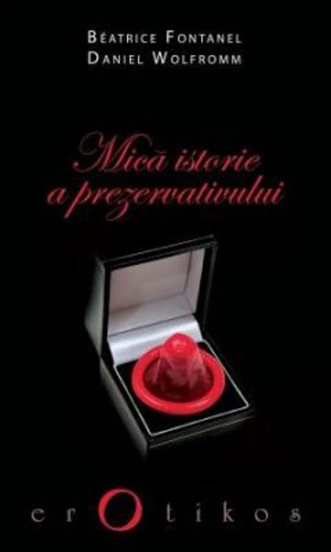 Mica istorie a prezervativului ( BEATRICE FONTANEL)
