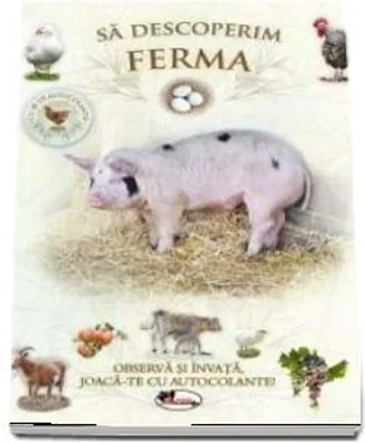 Sa descoperim ferma Observa si invata, joaca-te cu autocolante!