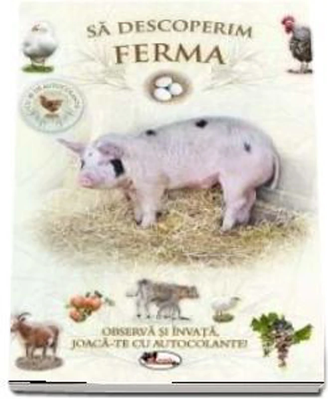 Sa descoperim ferma Observa si invata, joaca-te cu autocolante!