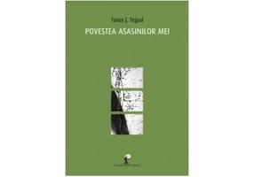 Povestea asasinilor mei - Tarun J. Tejpal