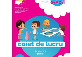 Hai la gradi! Stiinte. Caiet de lucru. 3-4 ani - Madalina Radu