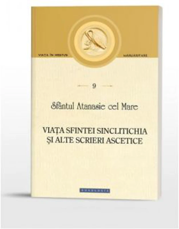 Viata Sfintei Sinclitichia si alte scrieri ascetice - Sfantul Atanasie cel Mare