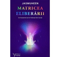 Matricea eliberarii. Ce inseamna sa te hranesti din sursa - Jasmuheen