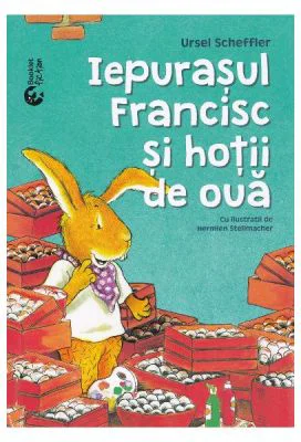 Iepurasul Francisc si hotii de oua - Ursel Scheffler, Hermien Stellmacher