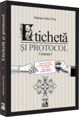 Eticheta si protocol. Volumul I - Mariana Mion-Pop