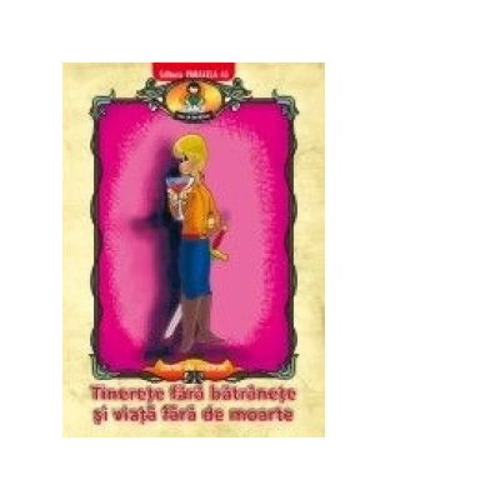 Tinerete fara batranete si viata fara de moarte, dupa Petre Ispirescu