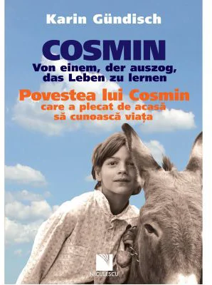 Cosmin. Von einem, der auszog, das Leben zu lernen / Povestea lui Cosmin care a plecat de acasa sa cunoasca viata