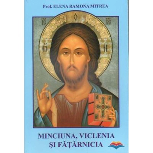Minciuna, viclenia si fatarnicia - Elena Ramona Mitrea
