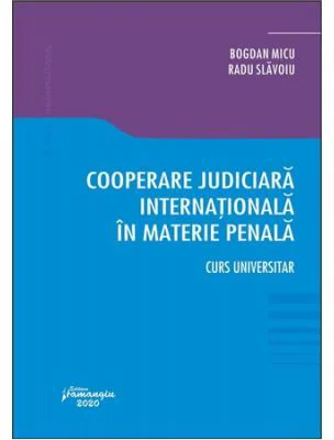 Cooperare judiciara internationala in materie penala - Bogdan Micu, Radu Slavoiu