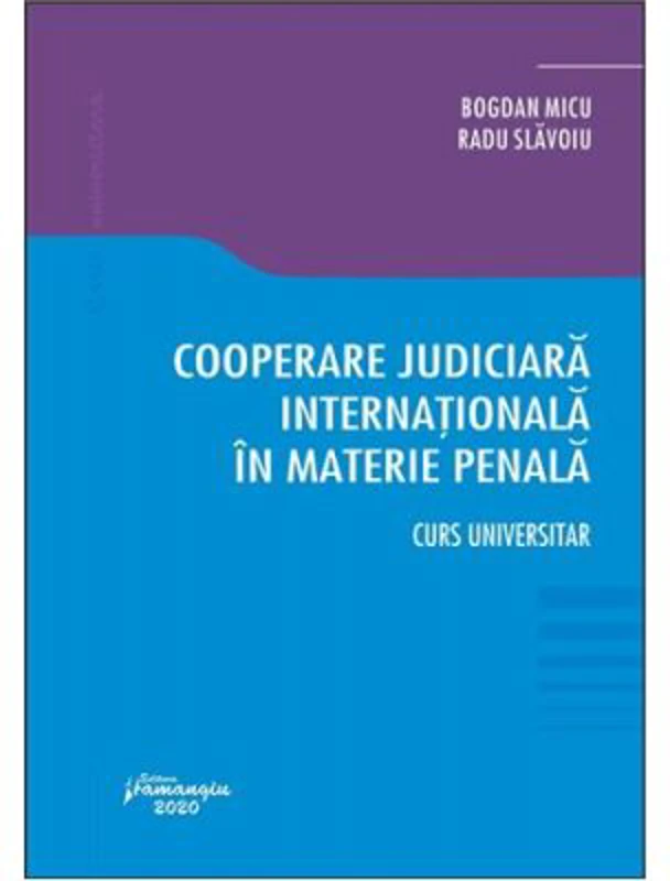 Cooperare judiciara internationala in materie penala - Bogdan Micu, Radu Slavoiu