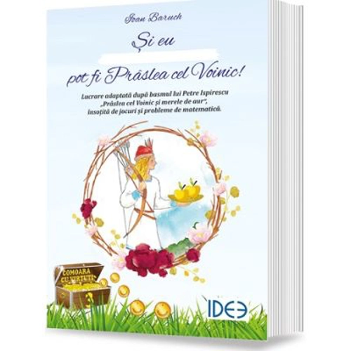 Si eu pot fi Praslea cel Voinic! - Ioan Baruch