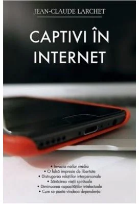 Captivi in internet - Jean-Claude Larchet
