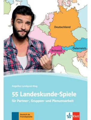 55 Landeskunde-Spiele. für Partner-, Gruppen- und Plenumsarbeit - Angelika Lundquist-Mog