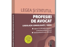 Legea si Statutul profesiei de avocat - martie 2023. Legislatia profesiei de avocat