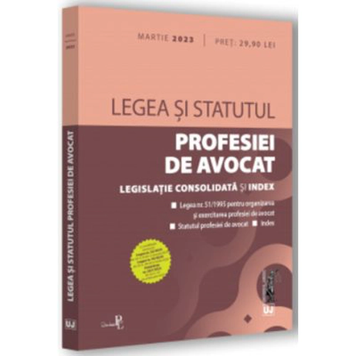 Legea si Statutul profesiei de avocat - martie 2023. Legislatia profesiei de avocat
