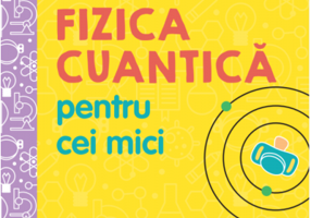 Universitatea copiilor. Fizica cuantica pentru cei mici - Chris Ferrie