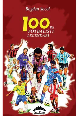 100 de fotbalisti legendari. Editia a-II-a - Bogdan Socol