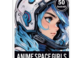 Carte de colorat pentru adulti, 50 de ilustratii. Anime Space Girls
