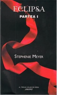 Eclipsa Partea 1. Amurg Volumul 3 - Stephenie Meyer